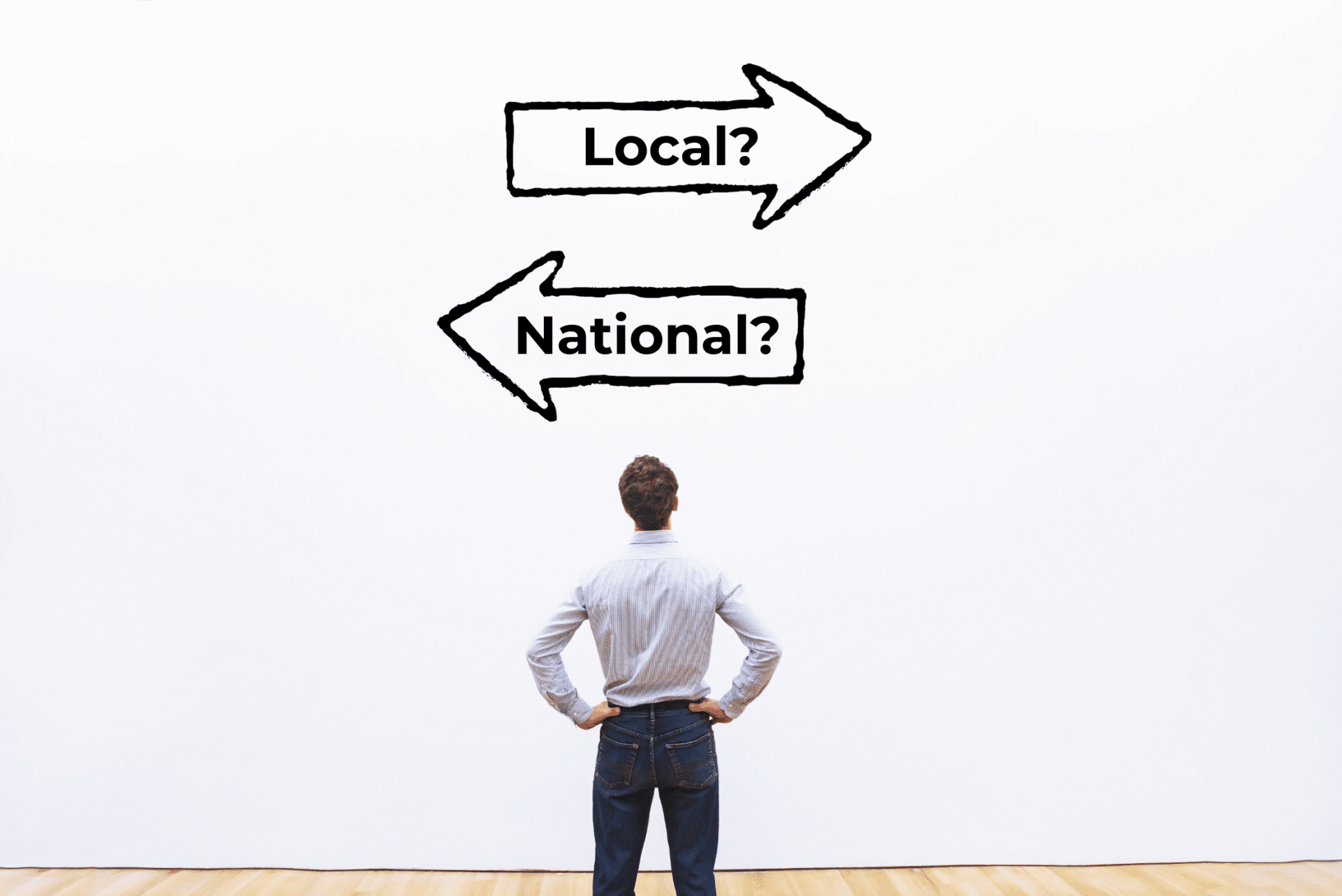 Man standing with hands on hips, facing two arrows labeled 'Local?' and 'National?' symbolizing a choice between local and national security providers.
